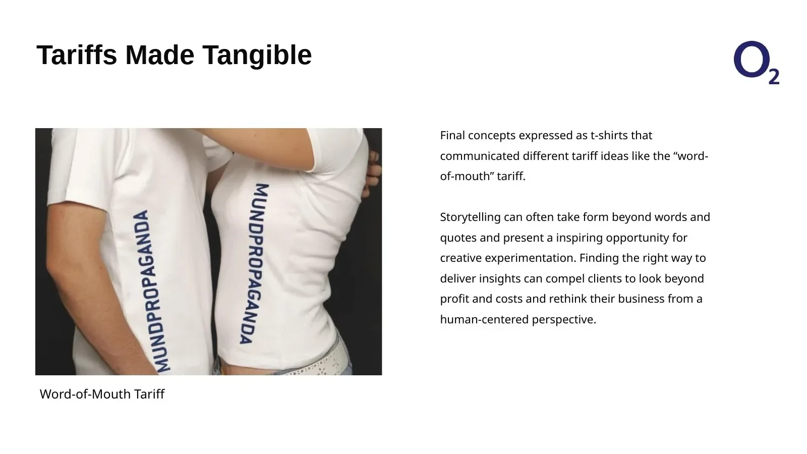 A tariff idea people could wear. T-shirts became prototypes for communicating tariff ideas without pricing tables. The word-of-mouth concept made a possible offer concrete and discussable.