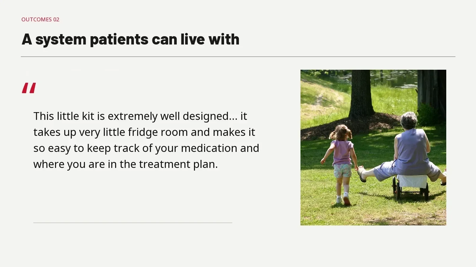 Patient experience quote. Feedback describes easier medication storage and treatment tracking.